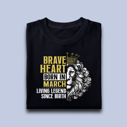 Brave Heart Born in March Premium Cotton T-shirt